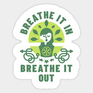 Breathe It In, Breathe It Out Sticker